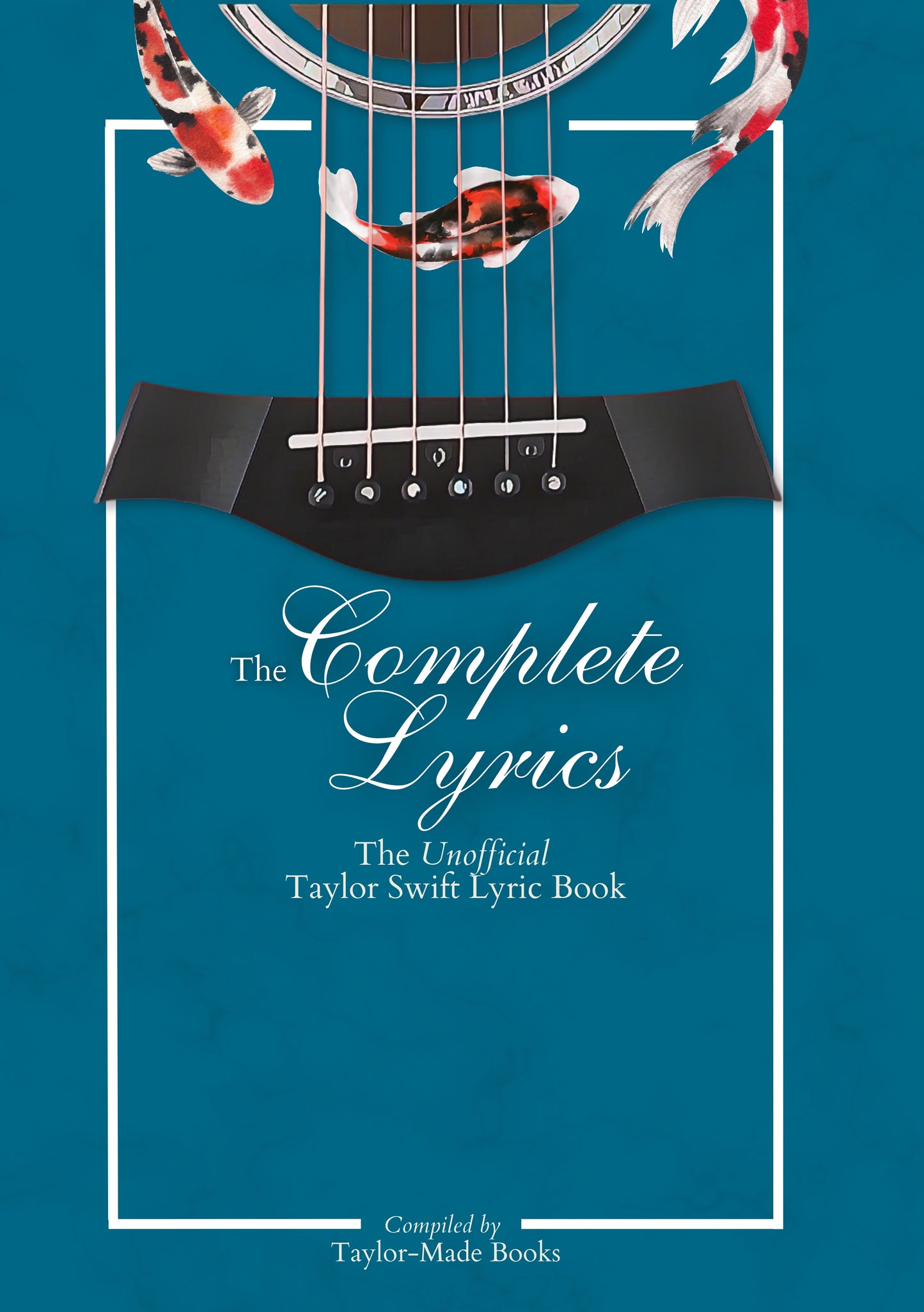 The Complete Lyrics: The Unofficial Taylor Swift Lyric Book [E-Book]